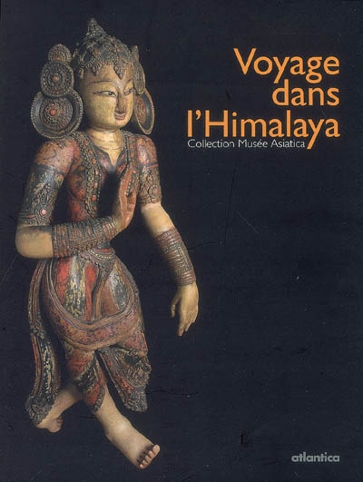Voyage dans l'Himalaya : collection Musée Asiatica : [exposition], Biarritz, crypte Sainte-Eugénie, 11 avril-28 juin 2009