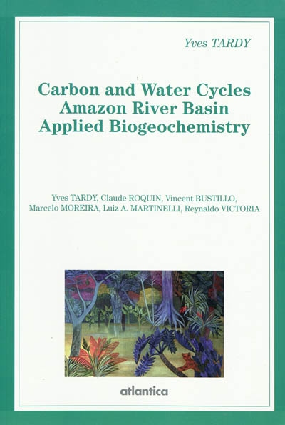 Carbon and water cycles amazon river basin, applied biogeochemistry : climate and hydrology. Factors of lithology. Weathering, erosion and soil dynamics. Aquatic pedology, soil physiology, and plant-soil-river systems. Stable isotope modelling. Organic matter turnover. Total balance of mineral and organic carbon. Climatic change modelling and environmental impacts