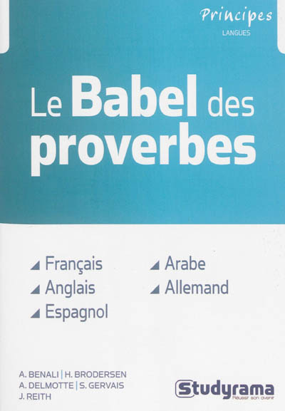 Le babel des proverbes : [français, anglais, espagnol, arabe, allemand]