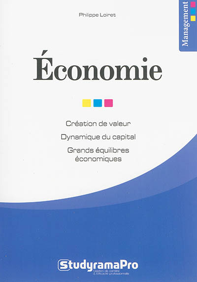 Économie : création de valeur, dynamique du capital, grands équilibres économiques