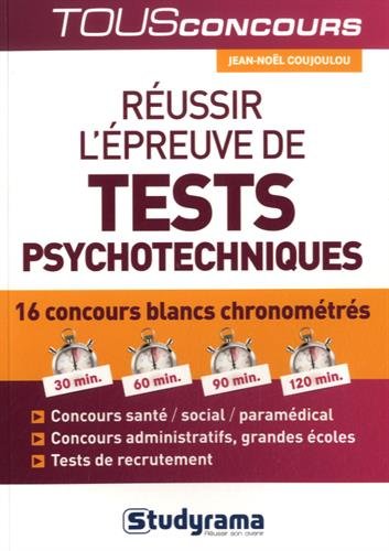 Réussir l'épreuve de tests psychotechniques : 16 concours blancs chronométrés