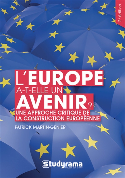 L'Europe a-t-elle un avenir ? : une approche critique de la construction européenne : manuel historique, théorique et pratique