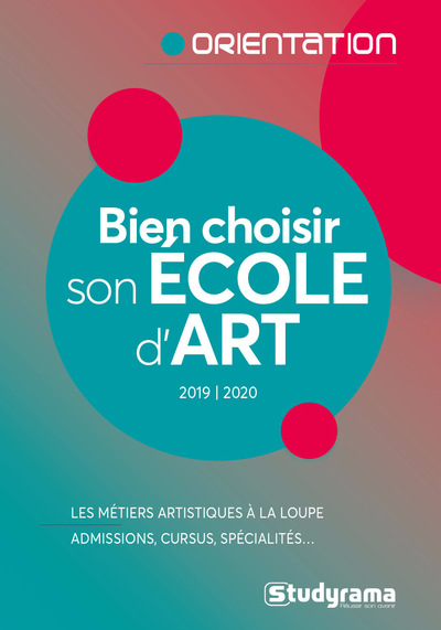 Bien choisir son école d'art, 2019-2020 : les métiers artistiques à la loupe : admissions, cursus, spécialités...