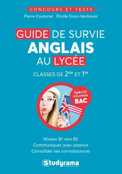 Guide de survie anglais au lycée : niveau B1 vers B2, classes de 2de et 1re : spécial nouveau bac