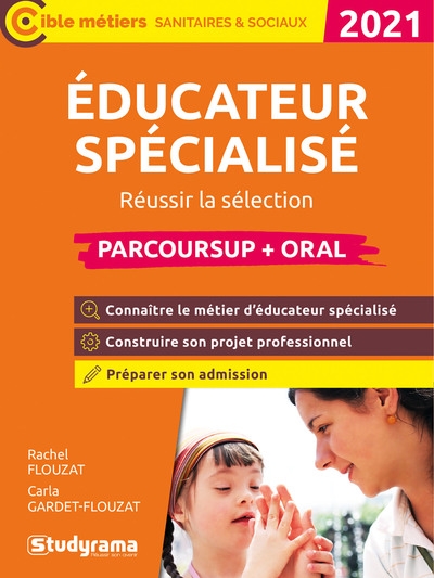 éducateur spécialisé : réussir la sélection Parcoursup + oral : [2021]