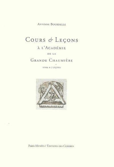 Cours & leçons à l'Académie de la Grande Chaumière. Tome II , Leçons, 1909-1922