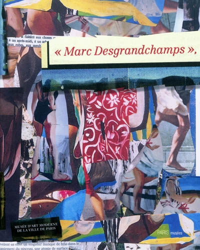 Marc Desgrandchamps : [exposition, Paris, Musée national d'art moderne de la ville de Paris, du 13 mai 2011 au 4 septembre 2011]