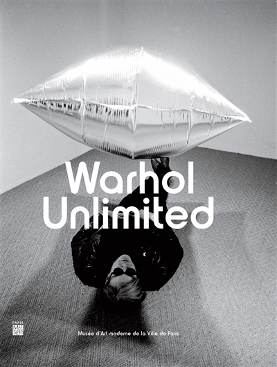 Warhol unlimited : [exposition, Paris, Musée d'art moderne de la Ville de Paris, 2 octobre 2015-7 février 2016