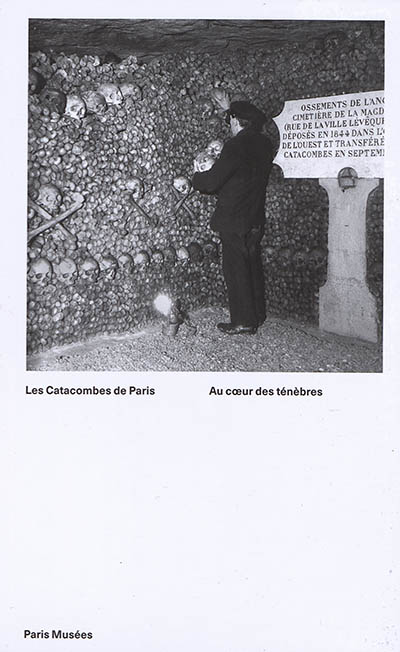 Au coeur des ténèbres : les catacombes de Paris