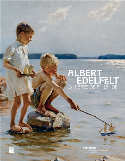 Albert Edelfelt (1854-1905) : lumières de Finlande : exposition, Paris, Petit Palais, du 10 mars au 10 juillet 2022