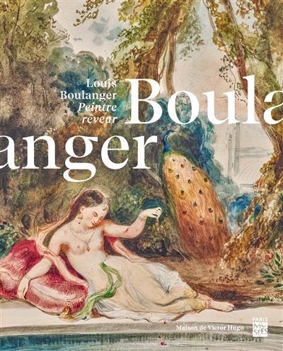 Louis Boulanger, peintre rêveur : exposition, Paris, Maison de Victor Hugo, du 10 novembre 2022 au 5 mars 2023