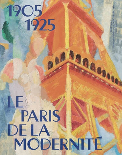 Le Paris de la modernité, 1905-1925 : [exposition, Paris, au Petit Palais, du 12 novembre 2023 au 14 avril 2024]