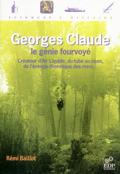 Georges Claude : le génie fourvoyé