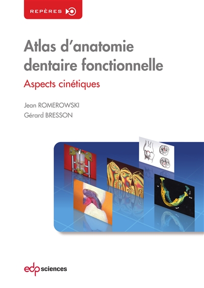 Atlas d'anatomie dentaire fonctionnelle : aspects cinétiques