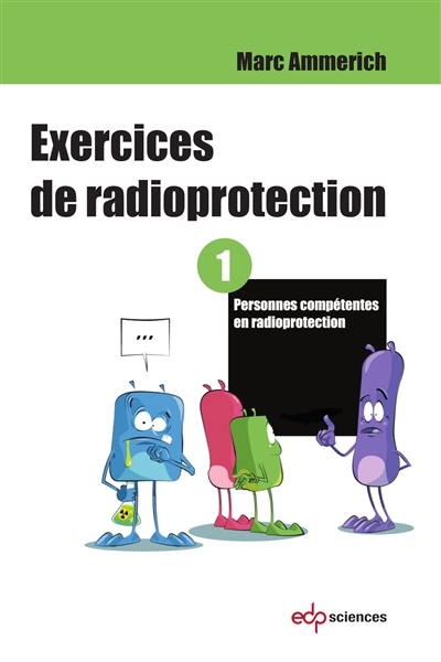 Exercices de radioprotection. 1 , Personnes compétentes en radioprotection