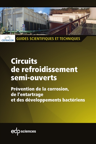Circuits de refroidissement semi-ouverts : prévention de la corrosion, de l'entartrage et des développements bactériens : guide scientifique et technique