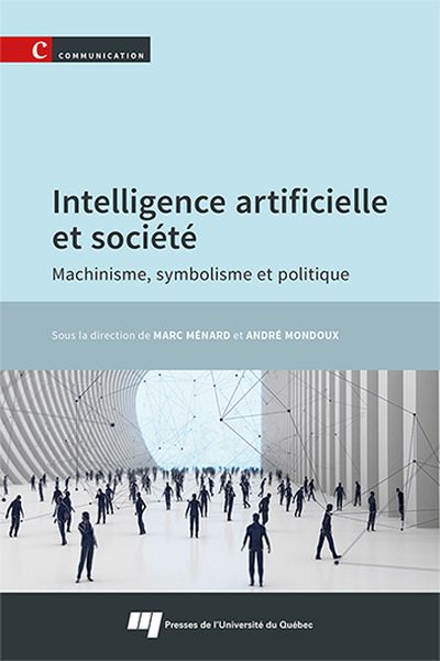 Intelligence artificielle et société : Machinisme, symbolisme et politique ;