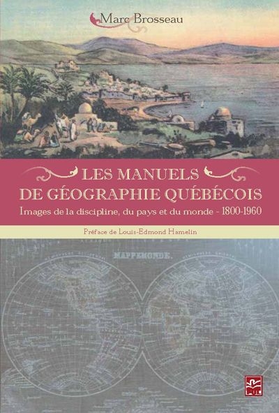 Les manuels de géographie québécois : Images de la discipline, du pays et du monde : 1800-1960