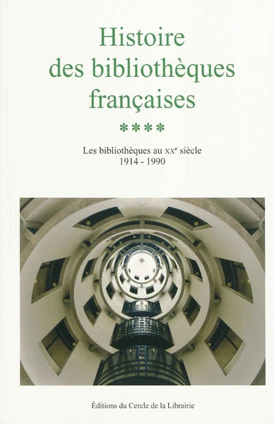 Histoire des bibliothèques françaises. 4 , Les bibliothèques du XXe siècle, 1914-1990