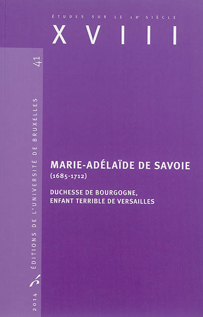 Marie-Adélaïde de Savoie (1685-1712) : duchesse de Bourgogne, enfant terrible de Versailles