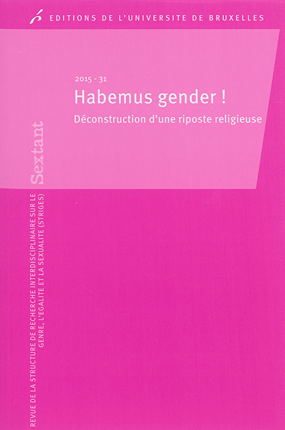 Habemus gender ! : déconstruction d'une riposte religieuse ;