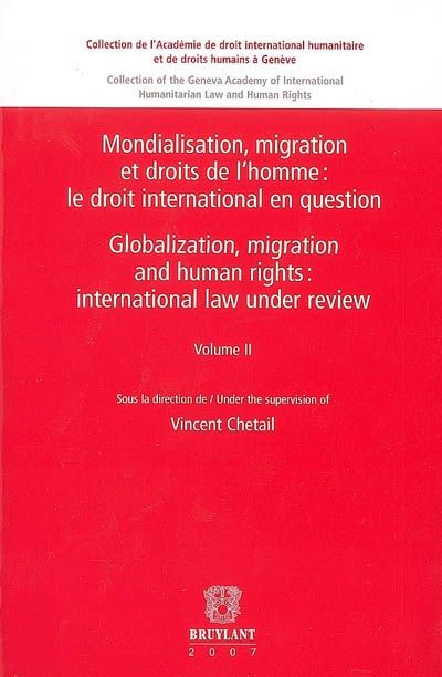 Mondialisation, migration et droits de l'homme : le droit international en question. Volume II