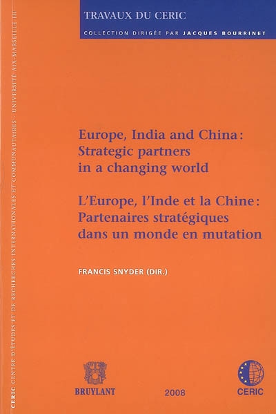 Europe, India and China : strategic partners in a changing world = L'Europe, l'Inde et la Chine : partenaires stratégiques dans un monde en mutation