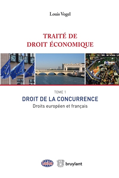 Traité de droit économique. 1 , Droit de la concurrence : droits européen et français