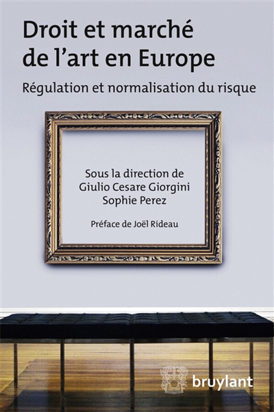 Droit et marché de l'art en Europe : régulation et normalisation du risque