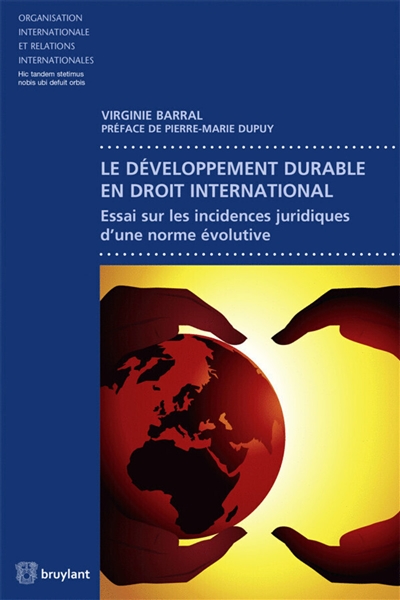 Le développement durable en droit international : essai sur les incidences juridiques d'une norme évolutive