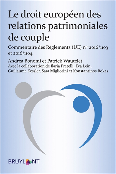 Le droit européen des relations patrimoniales de couple : commentaire des Règlements (UE) n°2016/1103 et 2016/1104