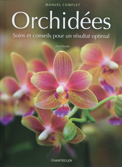Orchidées : soins et conseils pour un résultat optimal : manuel complet