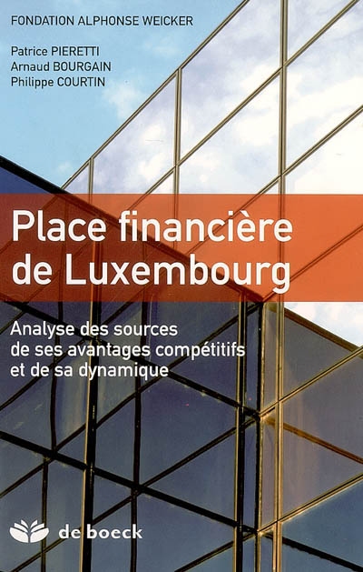Place financière de Luxembourg : analyse des sources de ses avantages compétitifs et de sa dynamique