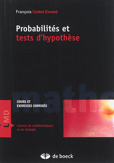 Probabilités et tests d'hypothèses : licence de mathématiques et de biologie : cours et exercices corrigés