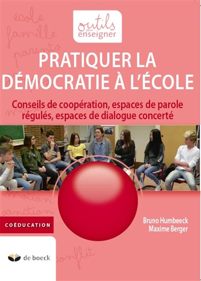 Pratiquer la démocratie à l'école : conseils de coopération, espaces de parole régulés, espaces de dialogue concerté