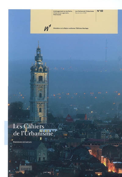Cahiers de l'urbanisme (Les). 69 , Patrimoine et culture