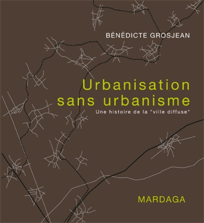 Urbanisation sans urbanisme : une histoire de la ville diffuse