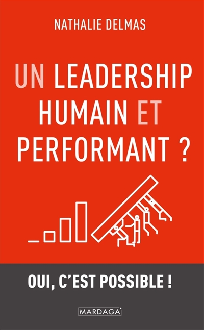 Un leadership humain et performant ? : oui, c'est possible !