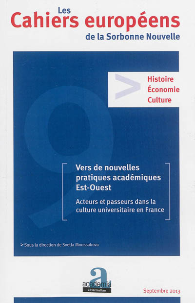 Cahiers européens de la Sorbonne nouvelle. . 9 , Vers de nouvelles pratiques académiques Est-Ouest : acteurs et passeurs dans la culture universitaire en France