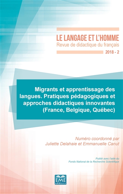 Langage et l'homme (Le). . 2 (2018) , Migrants et apprentissage des langues : pratiques pédagogiques et approches didactiques innovantes (France, Belgique, Québec)