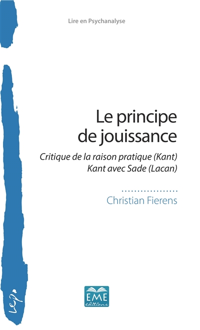 Le principe de jouissance : "Critique de la raison pratique", Kant : "Kant avec Sade", Lacan