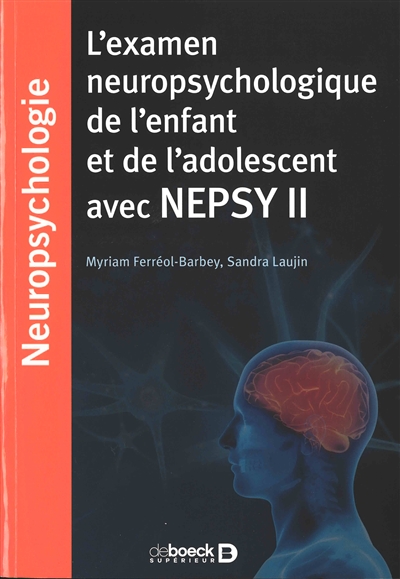 L'examen neuropsychologique de l'enfant et de l'adolescent avec la NEPSY II