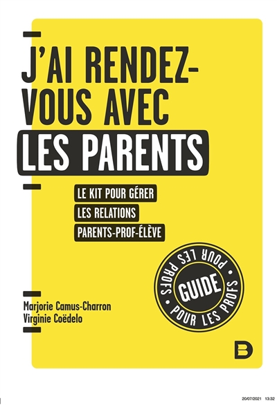 J'ai rendez-vous avec les parents : le kit pour gérer les relations parents-prof-élève : [guide pour les profs]