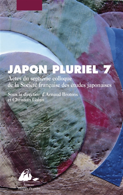 Japon pluriel 7 : actes du septième colloque de la Société française des études japonaises, Paris, décembre 2006