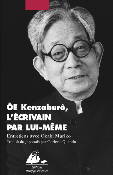 Ôe Kenzaburô, l'écrivain par lui-même : entretiens avec Ozaki Mariko