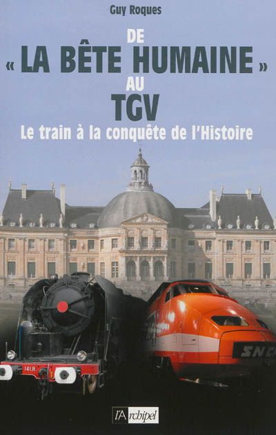 De "la bête humaine" au TGV : le train à la conquête de l'histoire