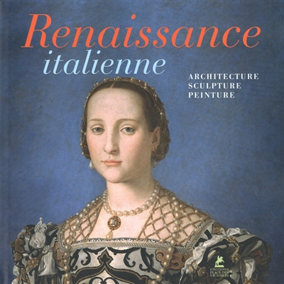 La Renaissance italienne : architecture, peinture, sculpture
