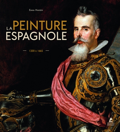 La peinture espagnole : 1200-1665 = Spanish painting : 1200-1665 = Spanische Malerei : 1200-1665 = Pintura Española = 1200-1665