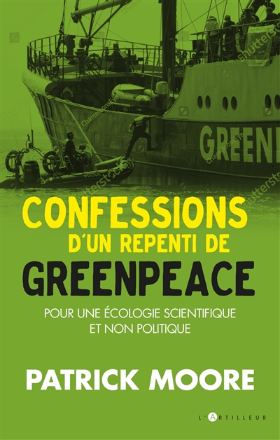 Confessions d'un repenti de Greenpeace : pour une écologie scientifique et durable
