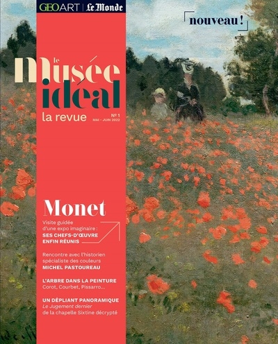 Le musée idéal : la revue. . 1 , Monet : visite guidée d'une expo imaginaire : ses chefs-d'oeuvre enfin réunis